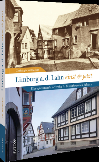 Limburg an der Lahn einst und jetzt