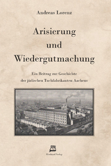 Arisierung und Wiedergutmachung - Andreas Lorenz