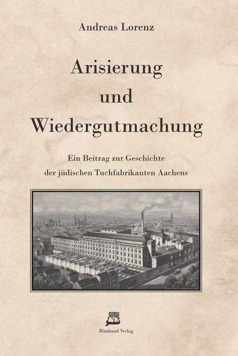 Arisierung und Wiedergutmachung - Andreas Lorenz