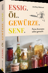 Essig. &Ouml;l. Gew&uuml;rze. Senf. - Julia Ruby Hildebrand
