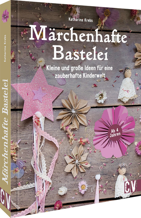 M&auml;rchenhafte Bastelei - Katharina Krebs