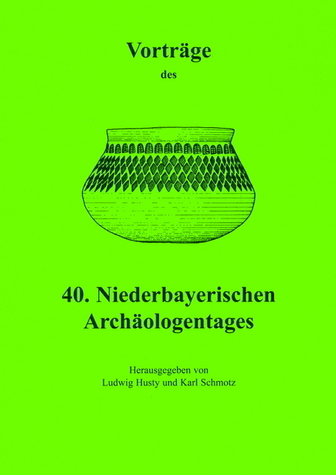 Vortr&auml;ge des Niederbayerischen Arch&auml;ologentages / Vortr&auml;ge des 40. Niederbayerischen Arch&auml;ologentages - 