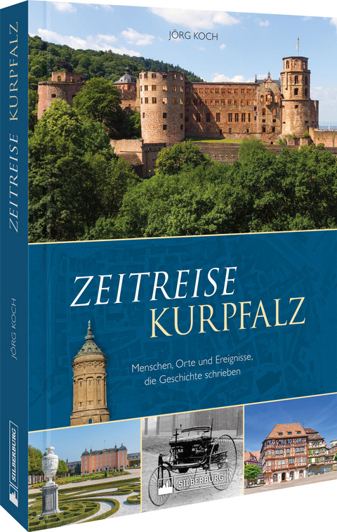 Zeitreise Kurpfalz - J&ouml;rg Koch