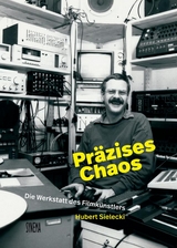 Pr&auml;zises Chaos. Die Werkstatt des Filmk&uuml;nstlers Hubert Sielecki - 