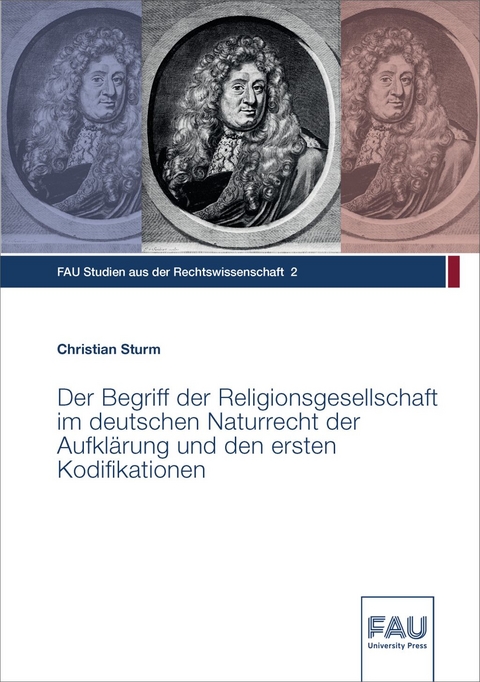 Der Begriff der Religionsgesellschaft im deutschen Naturrecht der Aufkl&auml;rung und den ersten Kodifikationen - Christian Sturm