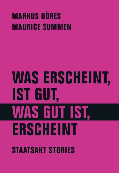 Was erscheint, ist gut, was gut ist, erscheint - Markus G&ouml;res, Maurice Summen