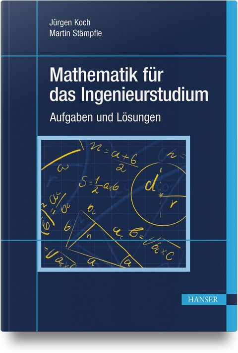 Mathematik für das Ingenieurstudium - Jürgen Koch, Martin Stämpfle