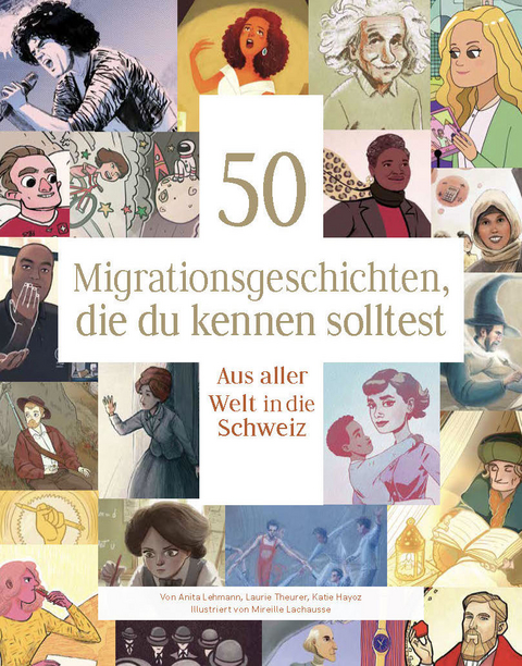 50 Migrationsgeschichten, die du kennen solltest - Anita Lehmann, Laurie Theurer, Katie Hayoz