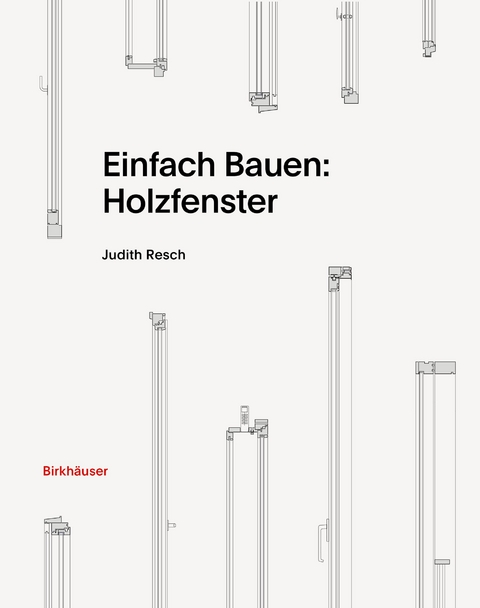 Einfach Bauen: Holzfenster - Judith Resch