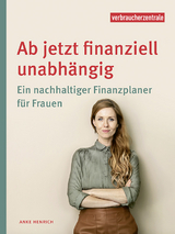 Ab jetzt finanziell unabh&auml;ngig - Maren Lohrer