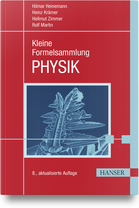 Kleine Formelsammlung PHYSIK - Hilmar Heinemann, Heinz Kr&auml;mer, Hellmut Zimmer, Rolf Martin