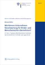 Wie k&ouml;nnen Unternehmen Verantwortung f&uuml;r Kinder- und Menschenrechte &uuml;bernehmen? - Melanie K&ouml;&szlig;ler