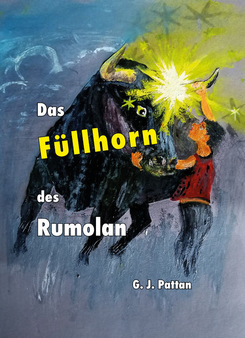 Das F&uuml;llhorn des Rumolan - G. J. Pattan