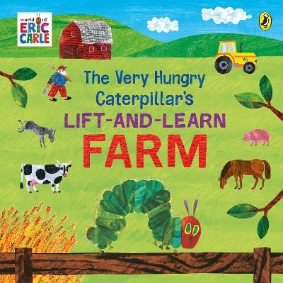 The Very Hungry Caterpillar&rsquo;s Lift and Learn: Farm - Eric Carle