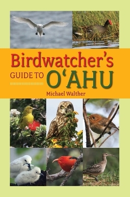 Birdwatcher's Guide to O'Ahu - Michael Walther
