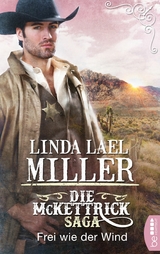 Die McKettrick-Saga - Frei wie der Wind - Linda Lael Miller