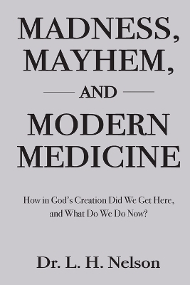 Madness, Mayhem, and Modern Medicine