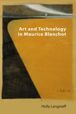 Art and Technology in Maurice Blanchot - Holly Langstaff