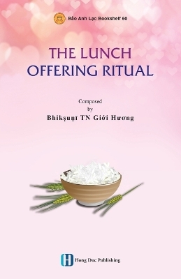 The Lunch Offering Ritual - Giới Hương Bhikkhunī