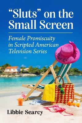 "Sluts" on the Small Screen - Libbie Searcy