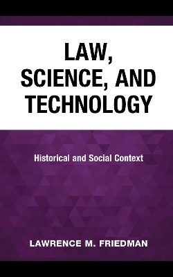 Law, Science, and Technology - Lawrence M. Friedman