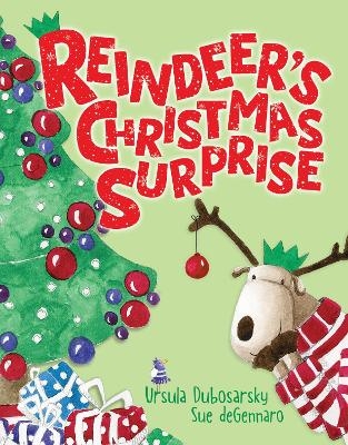 Reindeer's Christmas Surprise - Ursula Dubosarsky, Sue DeGennaro