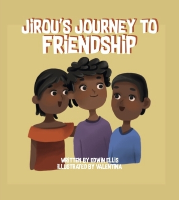 Jirou's Journey to Friendship - Edwin Ellis, Young Authors Publishing