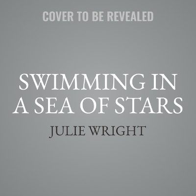 Swimming in a Sea of Stars - Julie Wright