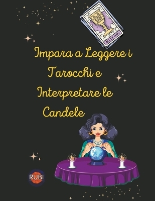 Impara a Leggere i Tarocchi e Interpretare le Candele - Rubi Astr&oacute;logas