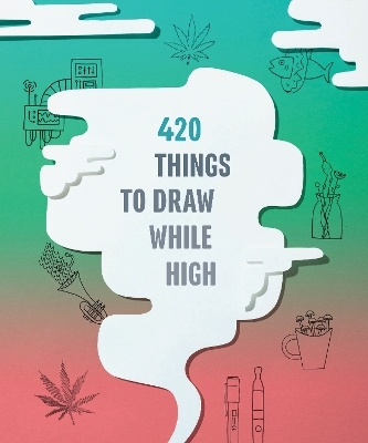 420 Things to Draw While High - 