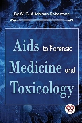 AIDS to Forensic Medicine and Toxicology