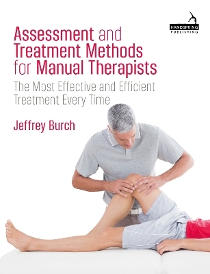 Assessment and Treatment Methods for Manual Therapists - Jeffrey Burch