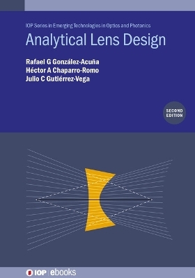 Analytical Lens Design (Second Edition) - Rafael G Gonz&aacute;lez-Acu&ntilde;a, H&eacute;ctor A Chaparro-Romo, Julio C Guti&eacute;rrez-Vega