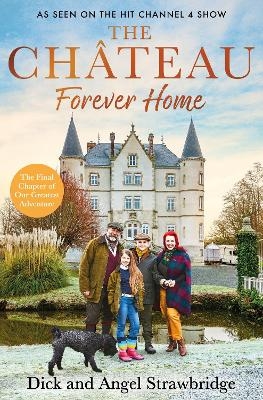 The Ch&acirc;teau - Forever Home - Dick Strawbridge, Angel Strawbridge