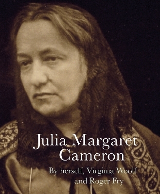 Julia Margaret Cameron - Julia Margaret Cameron, Virginia Woolf, Roger Fry