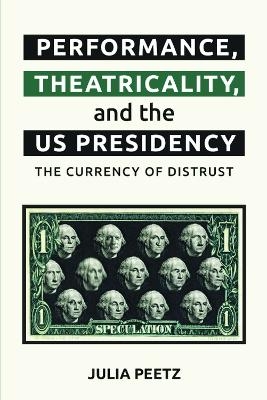 Performance, Theatricality and the US Presidency - Julia Peetz