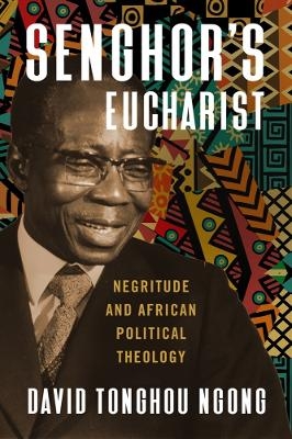 Senghor's Eucharist - David Tonghou Ngong