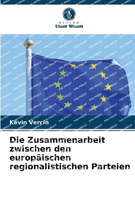 Die Zusammenarbeit zwischen den europ&auml;ischen regionalistischen Parteien - K&eacute;vin Vercin