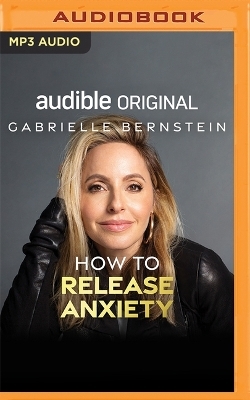 How to Release Anxiety - Gabrielle Bernstein