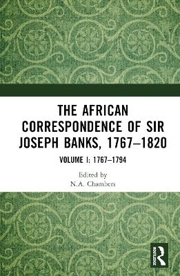 The African Correspondence of Sir Joseph Banks, 1767&ndash;1820 - 
