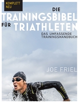 Die Trainingsbibel für Triathleten - Joe Friel