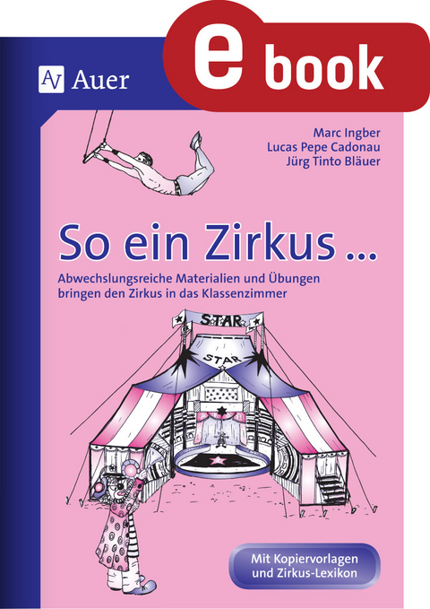 So ein Zirkus ... - Marc Ingber, Lucas Pepe Cadonau, J&uuml;rg Tinto Bl&auml;uer