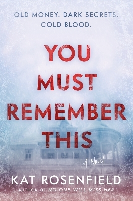 You Must Remember This: A Novel - Kat Rosenfield