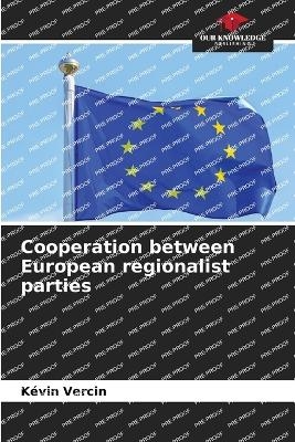 Cooperation between European regionalist parties - K&eacute;vin Vercin