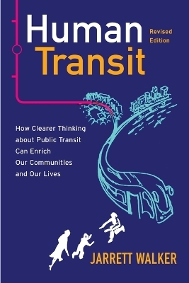 Human Transit, Revised Edition - Jarrett Walker
