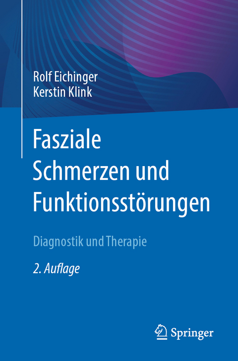 Fasziale Schmerzen und Funktionsstörungen - Rolf Eichinger, Kerstin Klink