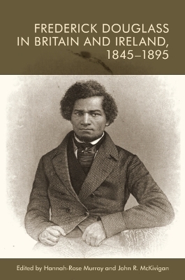 Frederick Douglass in Britain and Ireland, 1845-1895 - 