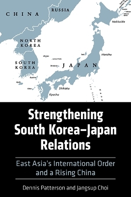 Strengthening South Korea–Japan Relations - Dennis Patterson, Jangsup Choi