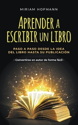 Aprender a escribir un libro - Miriam Hofmann