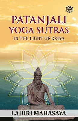 Patanjali Yoga Sutras In the Light of Kriya - Lahiri Mahasaya